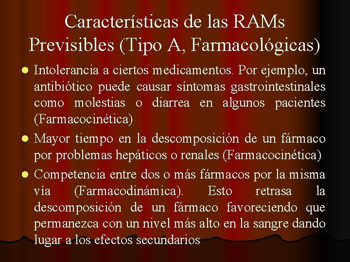 Características de las RAMs Previsibles (Tipo A, Farmacológicas) Intolerancia a ciertos medicamentos. Por ejemplo,