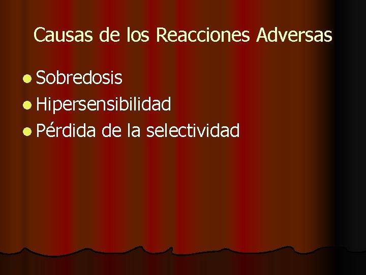 Causas de los Reacciones Adversas l Sobredosis l Hipersensibilidad l Pérdida de la selectividad