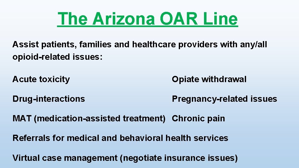 The Arizona OAR Line Assist patients, families and healthcare providers with any/all opioid-related issues: