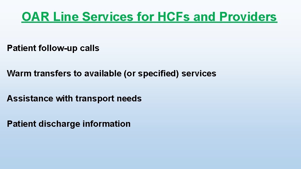 OAR Line Services for HCFs and Providers Patient follow-up calls Warm transfers to available