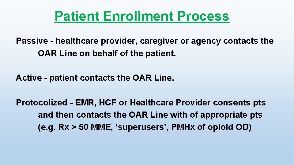 Patient Enrollment Process Passive - healthcare provider, caregiver or agency contacts the OAR Line