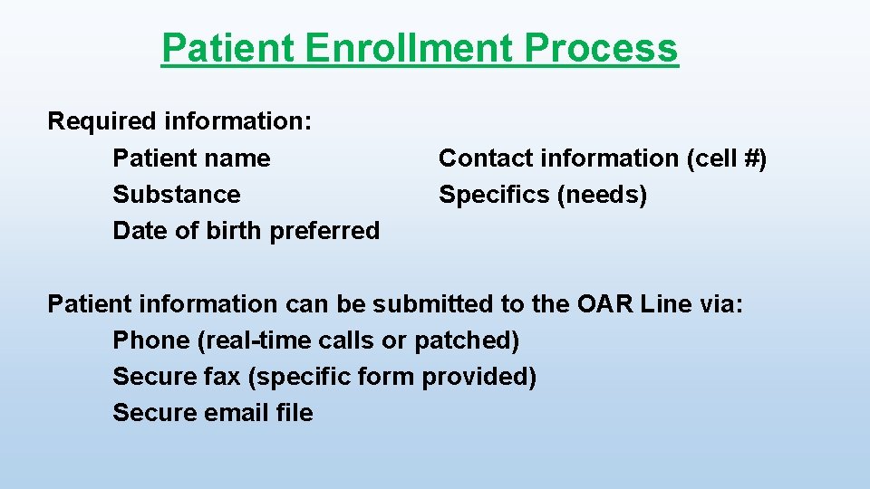 Patient Enrollment Process Required information: Patient name Substance Date of birth preferred Contact information