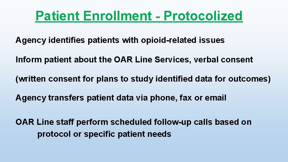 Patient Enrollment - Protocolized Agency identifies patients with opioid-related issues Inform patient about the