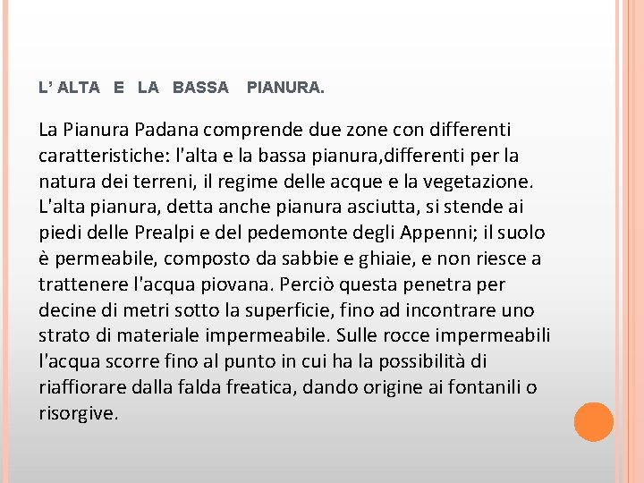 L’ ALTA E LA BASSA PIANURA. La Pianura Padana comprende due zone con differenti