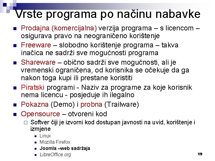 Vrste programa po načinu nabavke n n n Prodajna (komercijalna) verzija programa – s