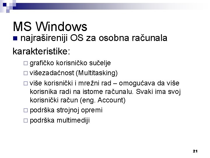 MS Windows najrašireniji OS za osobna računala karakteristike: n ¨ grafičko korisničko sučelje ¨