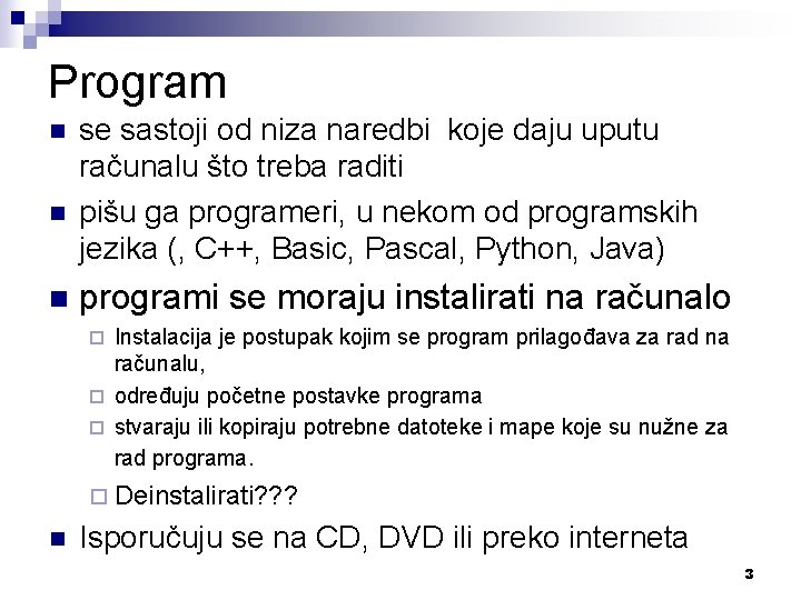Program n n n se sastoji od niza naredbi koje daju uputu računalu što