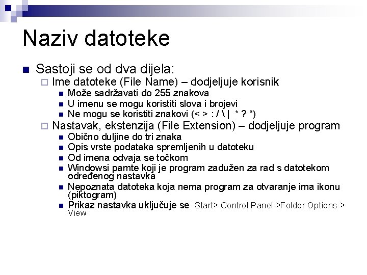 Naziv datoteke n Sastoji se od dva dijela: ¨ Ime datoteke (File Name) –