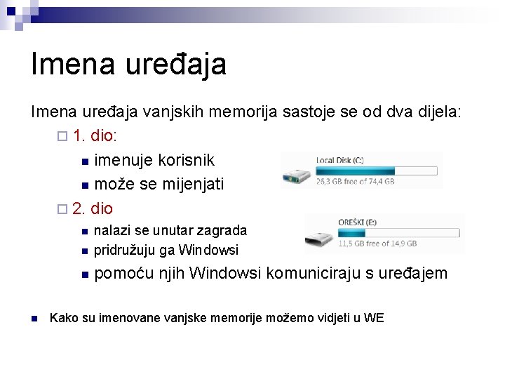 Imena uređaja vanjskih memorija sastoje se od dva dijela: ¨ 1. dio: n imenuje