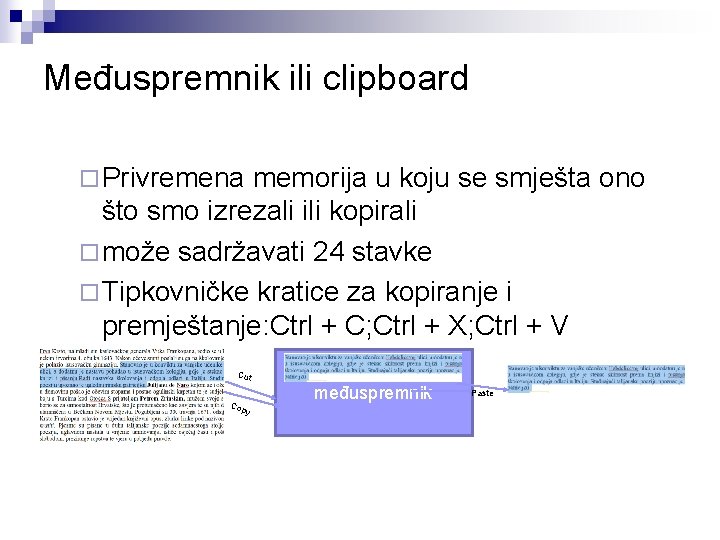 Međuspremnik ili clipboard ¨ Privremena memorija u koju se smješta ono što smo izrezali