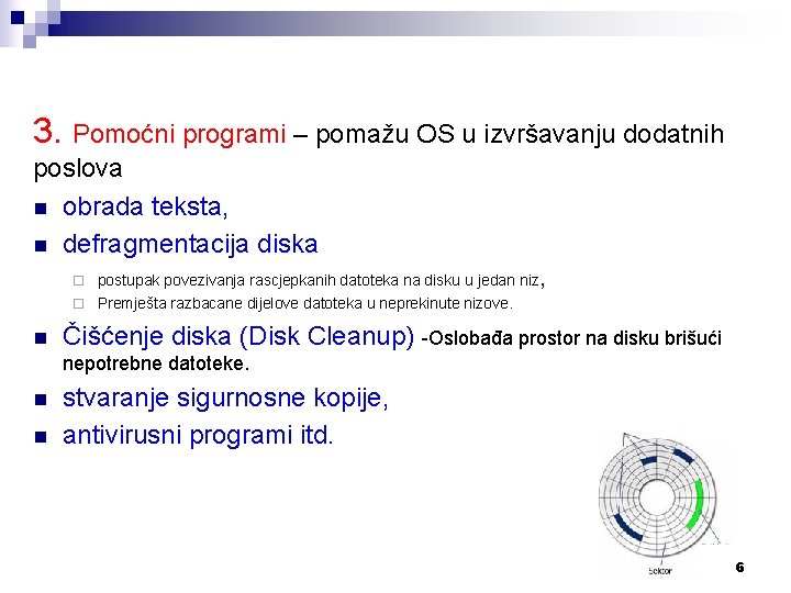 3. Pomoćni programi – pomažu OS u izvršavanju dodatnih poslova n obrada teksta, n