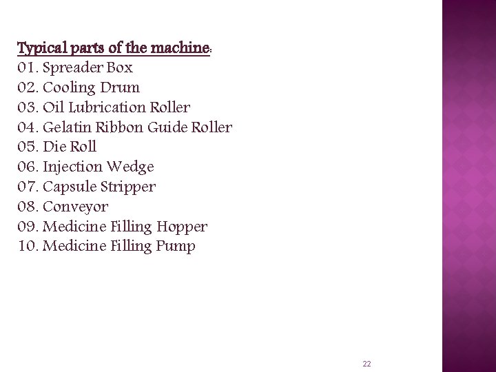 Typical parts of the machine: 01. Spreader Box 02. Cooling Drum 03. Oil Lubrication