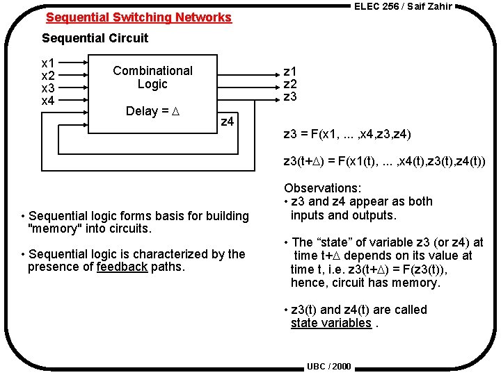 ELEC 256 / Saif Zahir Sequential Switching Networks Sequential Circuit x 1 x 2