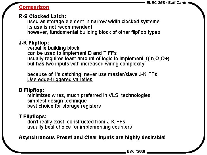 ELEC 256 / Saif Zahir Comparison R-S Clocked Latch: used as storage element in