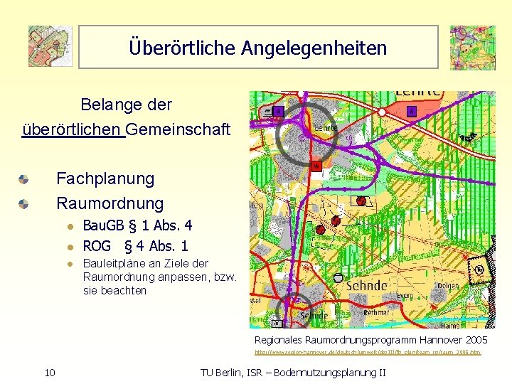 Überörtliche Angelegenheiten Belange der überörtlichen Gemeinschaft Fachplanung Raumordnung l l l Bau. GB §