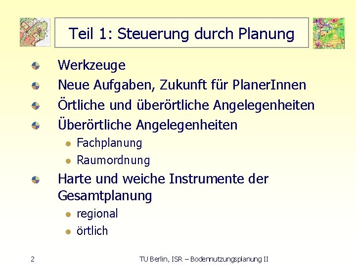 Teil 1: Steuerung durch Planung Werkzeuge Neue Aufgaben, Zukunft für Planer. Innen Örtliche und