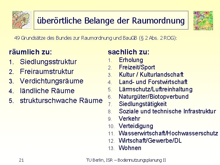 überörtliche Belange der Raumordnung 49 Grundsätze des Bundes zur Raumordnung und Bau. GB (§