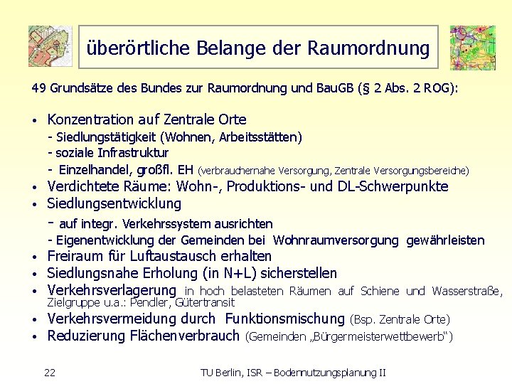 überörtliche Belange der Raumordnung 49 Grundsätze des Bundes zur Raumordnung und Bau. GB (§