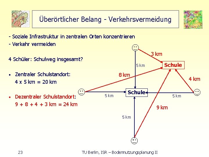 Überörtlicher Belang Verkehrsvermeidung Soziale Infrastruktur in zentralen Orten konzentrieren Verkehr vermeiden 3 km 4