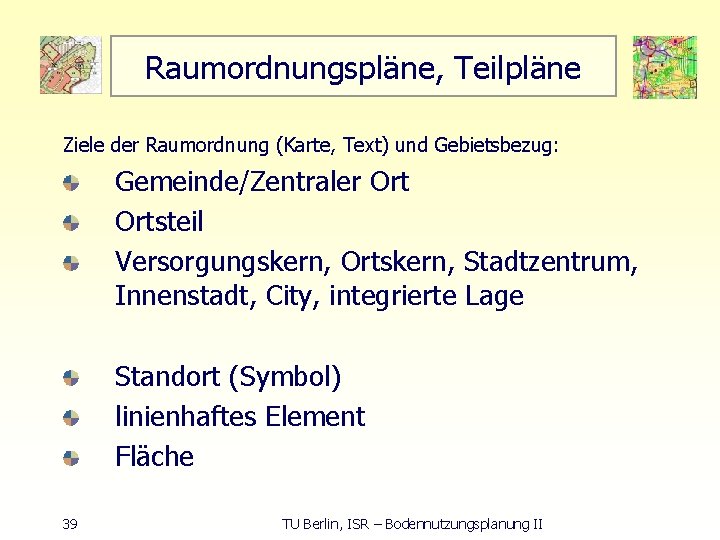 Raumordnungspläne, Teilpläne Ziele der Raumordnung (Karte, Text) und Gebietsbezug: Gemeinde/Zentraler Ortsteil Versorgungskern, Ortskern, Stadtzentrum,