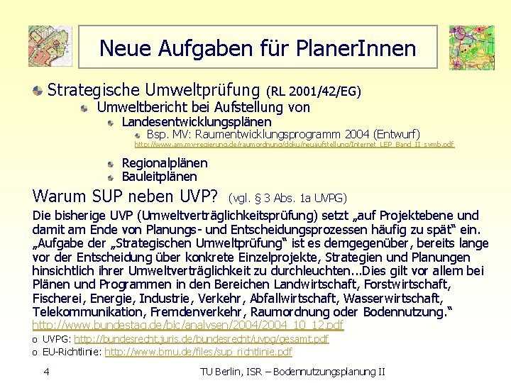 Neue Aufgaben für Planer. Innen Strategische Umweltprüfung (RL 2001/42/EG) Umweltbericht bei Aufstellung von Landesentwicklungsplänen