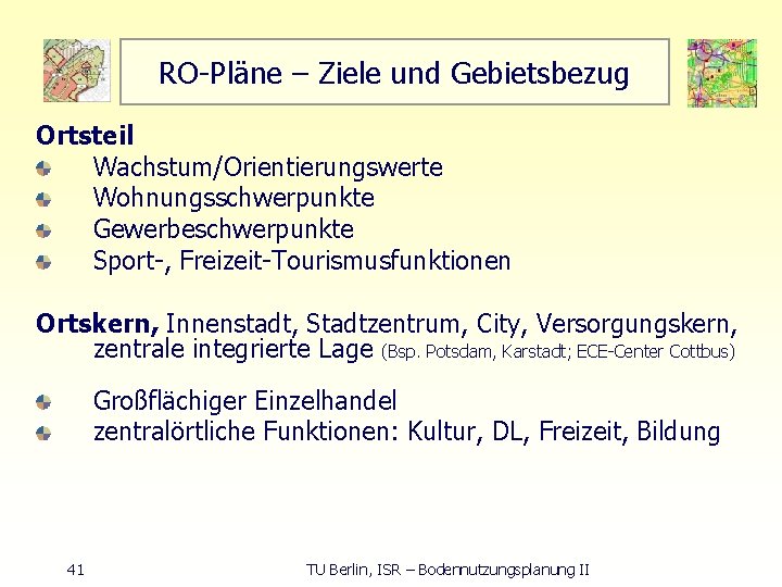 RO Pläne – Ziele und Gebietsbezug Ortsteil Wachstum/Orientierungswerte Wohnungsschwerpunkte Gewerbeschwerpunkte Sport , Freizeit Tourismusfunktionen