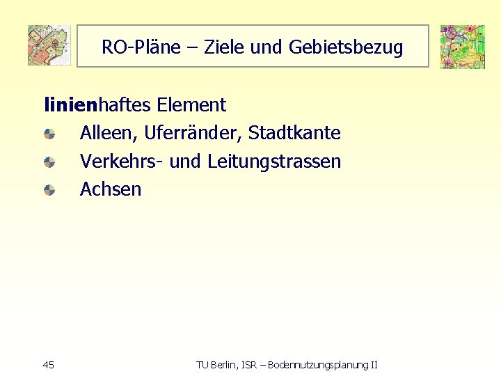 RO Pläne – Ziele und Gebietsbezug linienhaftes Element Alleen, Uferränder, Stadtkante Verkehrs und Leitungstrassen