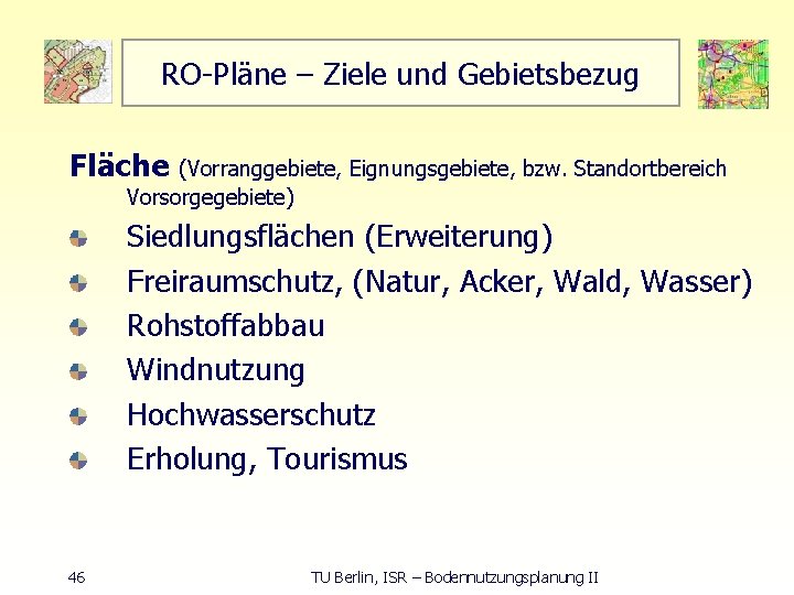 RO Pläne – Ziele und Gebietsbezug Fläche (Vorranggebiete, Eignungsgebiete, bzw. Standortbereich Vorsorgegebiete) Siedlungsflächen (Erweiterung)