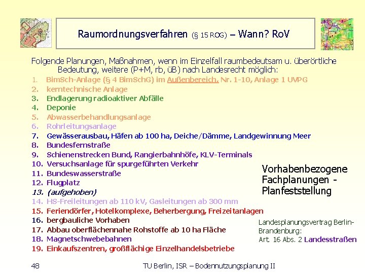 Raumordnungsverfahren (§ 15 ROG) – Wann? Ro. V Folgende Planungen, Maßnahmen, wenn im Einzelfall