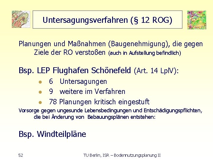 Untersagungsverfahren (§ 12 ROG) Planungen und Maßnahmen (Baugenehmigung), die gegen Ziele der RO verstoßen