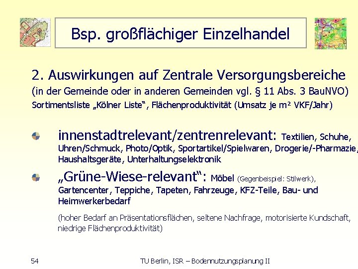 Bsp. großflächiger Einzelhandel 2. Auswirkungen auf Zentrale Versorgungsbereiche (in der Gemeinde oder in anderen