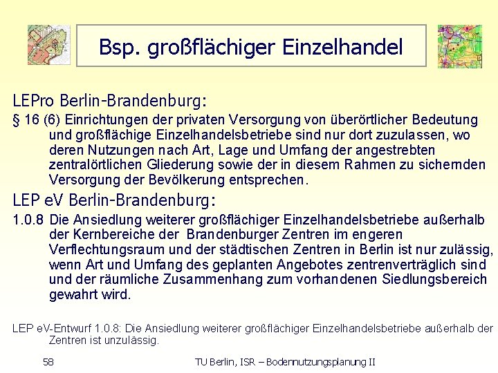 Bsp. großflächiger Einzelhandel LEPro Berlin Brandenburg: § 16 (6) Einrichtungen der privaten Versorgung von