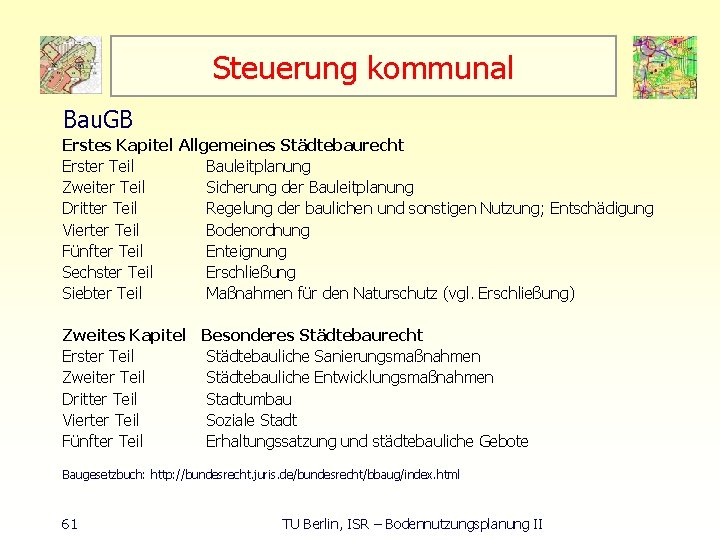 Steuerung kommunal Bau. GB Erstes Kapitel Allgemeines Städtebaurecht Erster Teil Bauleitplanung Zweiter Teil Sicherung