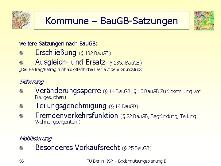 Kommune – Bau. GB Satzungen weitere Satzungen nach Bau. GB: Erschließung (§ 132 Bau.