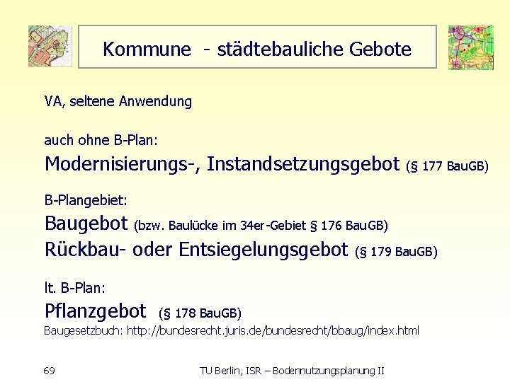 Kommune städtebauliche Gebote VA, seltene Anwendung auch ohne B Plan: Modernisierungs , Instandsetzungsgebot (§