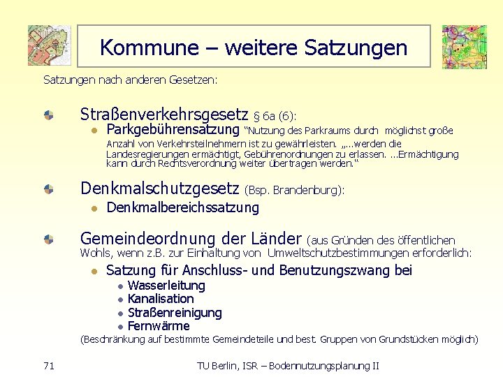 Kommune – weitere Satzungen nach anderen Gesetzen: Straßenverkehrsgesetz § 6 a (6): l Parkgebührensatzung