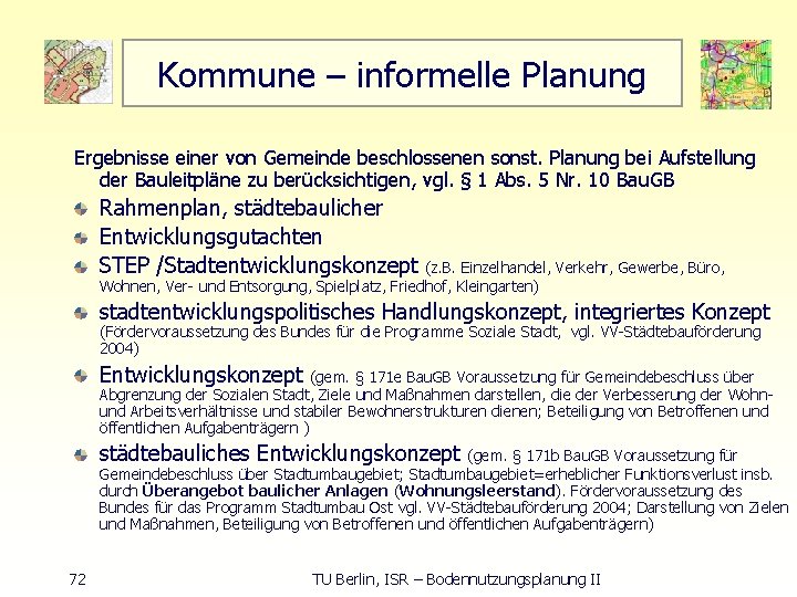 Kommune – informelle Planung Ergebnisse einer von Gemeinde beschlossenen sonst. Planung bei Aufstellung der