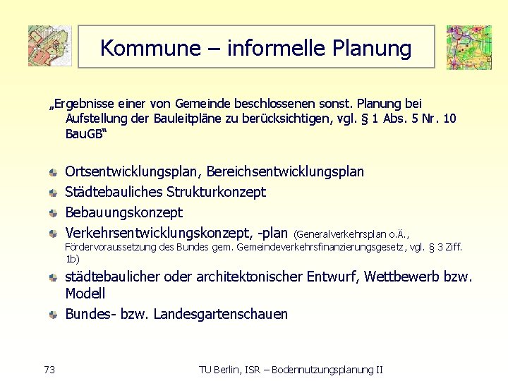 Kommune – informelle Planung „Ergebnisse einer von Gemeinde beschlossenen sonst. Planung bei Aufstellung der