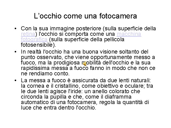 L’occhio come una fotocamera • Con la sua immagine posteriore (sulla superficie della retina)