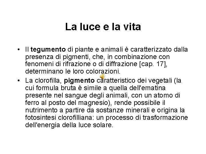 La luce e la vita • Il tegumento di piante e animali è caratterizzato