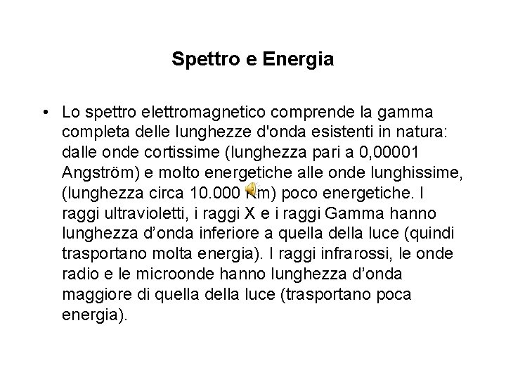 Spettro e Energia • Lo spettro elettromagnetico comprende la gamma completa delle lunghezze d'onda