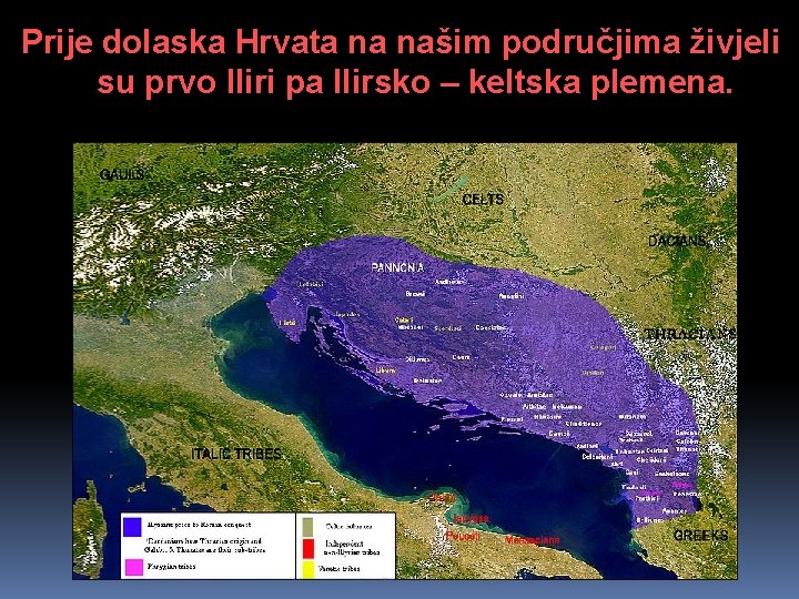 Prije dolaska Hrvata na našim područjima živjeli su prvo Iliri pa Ilirsko – keltska