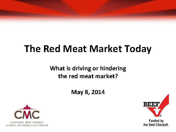 The Red Meat Market Today What is driving or hindering the red meat market?