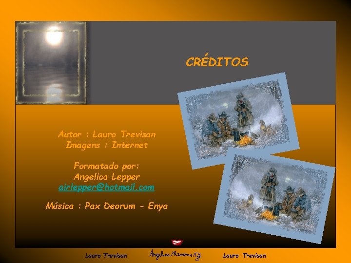 CRÉDITOS Autor : Lauro Trevisan Imagens : Internet Formatado por: Angelica Lepper airlepper@hotmail. com