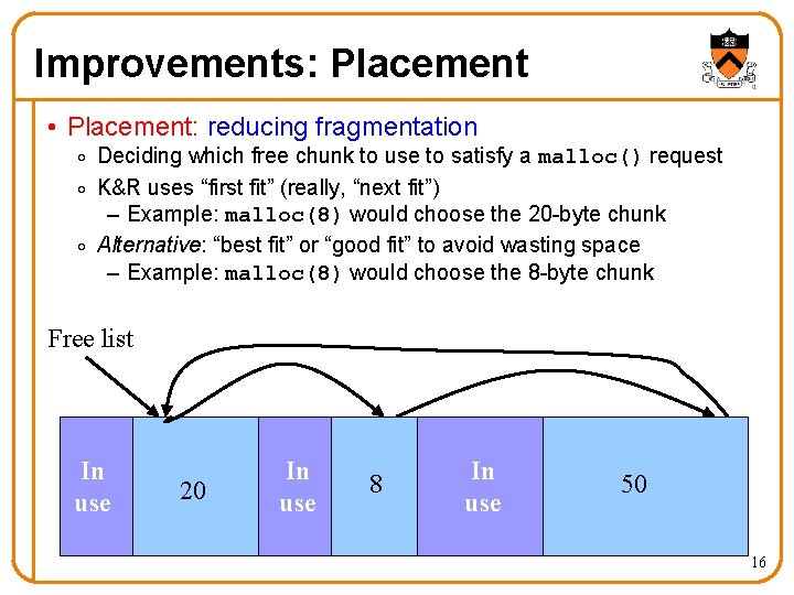 Improvements: Placement • Placement: reducing fragmentation o Deciding which free chunk to use to
