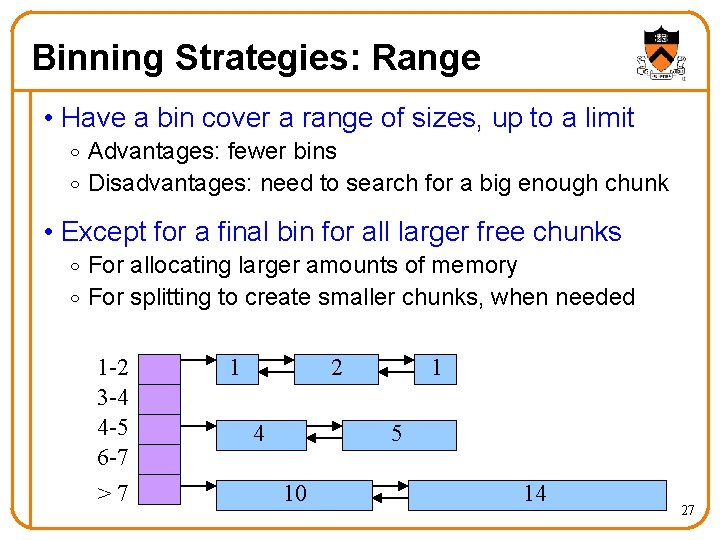 Binning Strategies: Range • Have a bin cover a range of sizes, up to