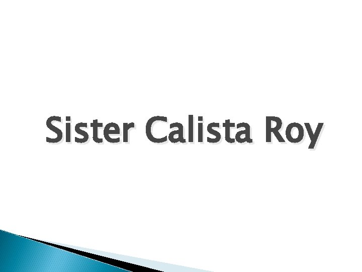 Sister Calista Roy 