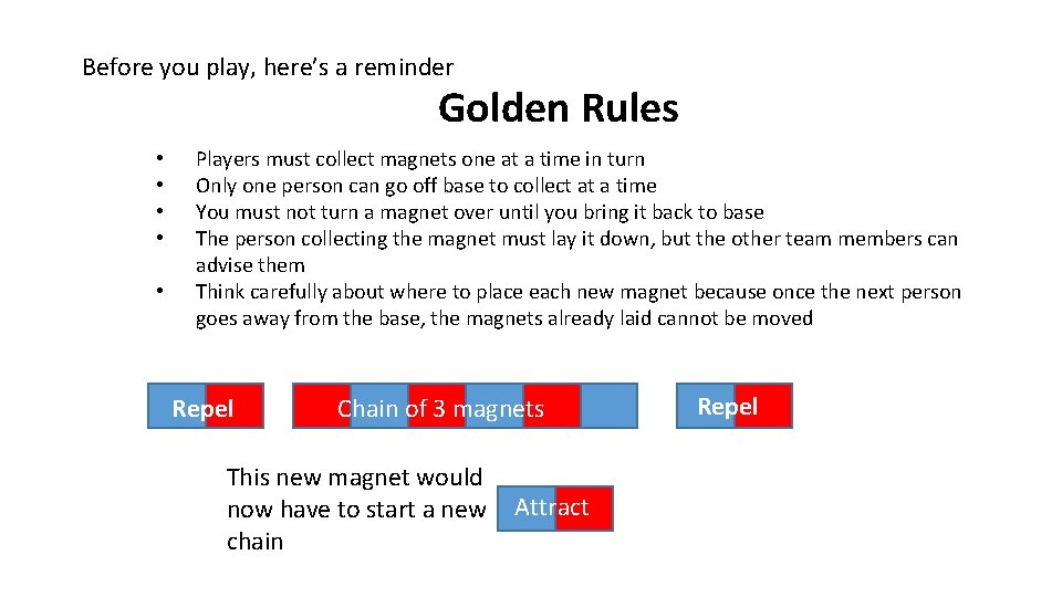 Before you play, here’s a reminder Golden Rules • • • Players must collect