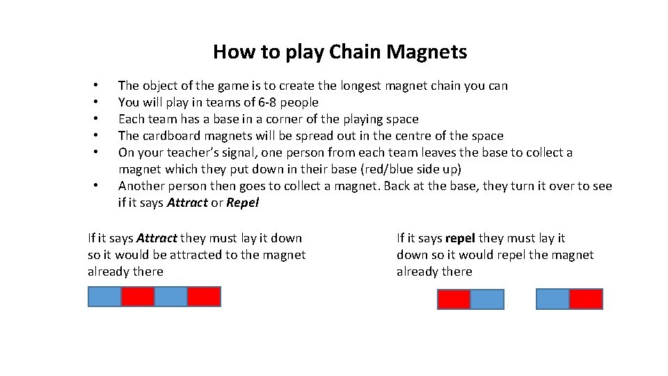 How to play Chain Magnets • • • The object of the game is