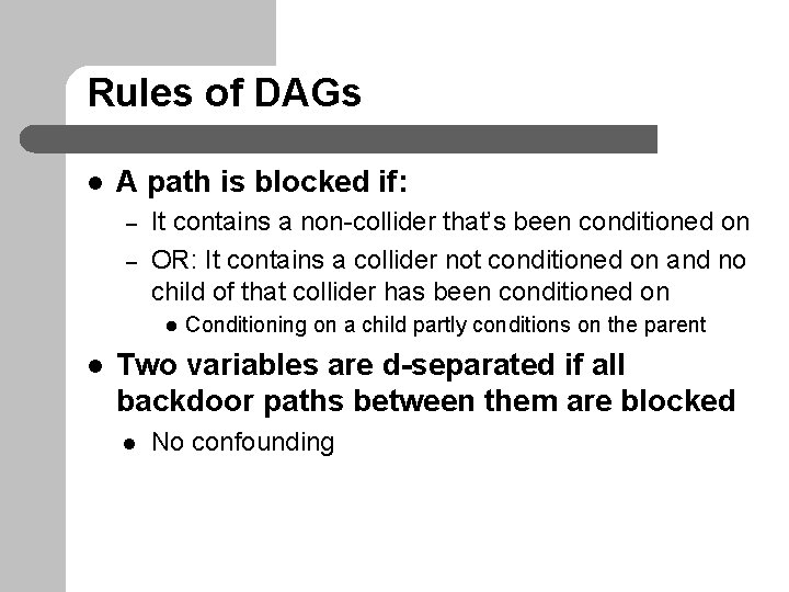 Rules of DAGs l A path is blocked if: – – It contains a